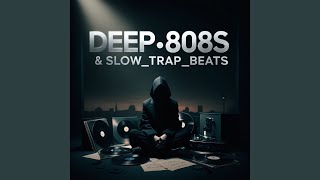 Deep_808s_&_Slow_Trap_Beats - Yt Music