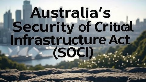 Australia’s Security of Critical Infrastructure Act (SOCI)
