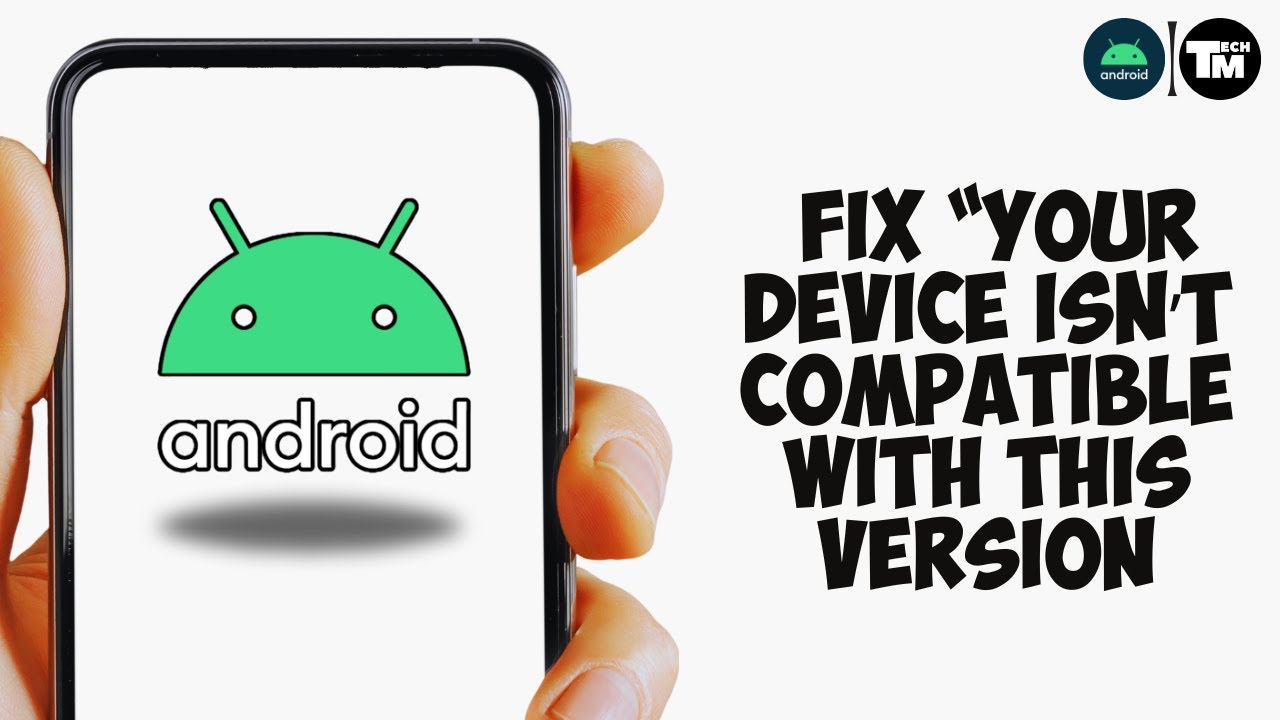 How to Fix “Your Device Isn’t Compatible With This Version”