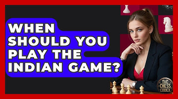 When Should You Play The Indian Game? - The Chess Codex