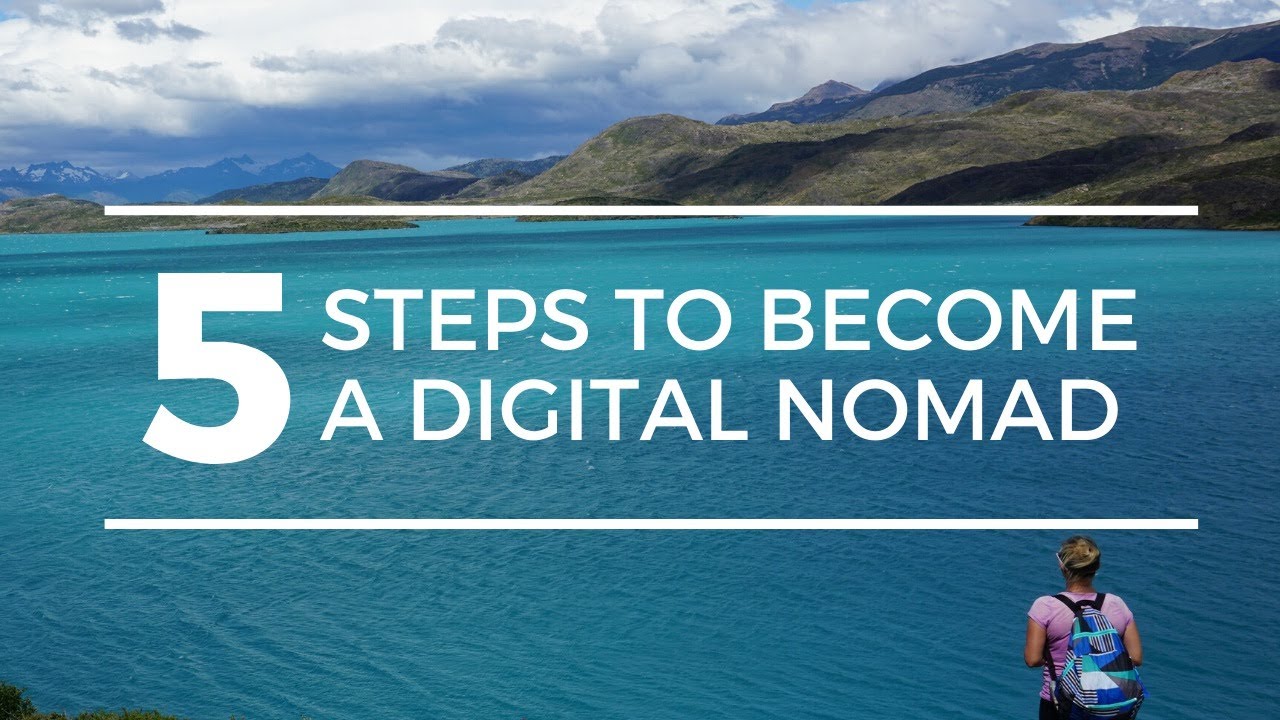 5 Steps To Become A Digital Nomad Youtube