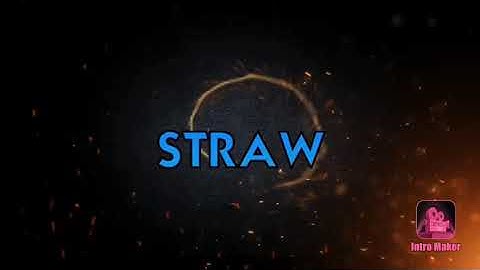 Straw intro.