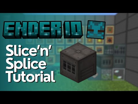 How To Use The Slice'N'Splice In EnderIO