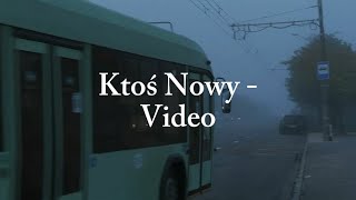 Ktoś Nowy - Video | Lyrics/Tekst