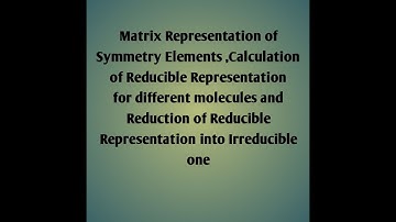 Matrix Representation of Symmetry Elements, Calculation of Irreducible Representation
