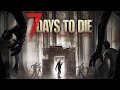 7 Days to Die ➤ Стрим#8 ➤ Попробую не помереть!