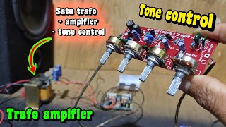 CARA MENYAMBUNGKAN TONE CONTROL PADA AMPLIFIER, SATU TRAFO (TONE CONTROL   AMPLIFIER)