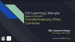 RxSwift 5 | Transformations, Filter, Combine | Basics of RxSwift | iOS | Bangla | MKHG Lab