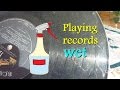 Noisy vinyl? - Just add water