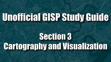 GISP Unofficial Study Guide: Section 3: Cartography and Visualization