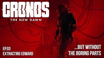 CRONOS THE NEW DAWN Gameplay No commentary  -  EP.03 - Extracting Edward