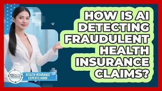 How Is AI Detecting Fraudulent Health Insurance Claims? - Health Insurance Experts Guide