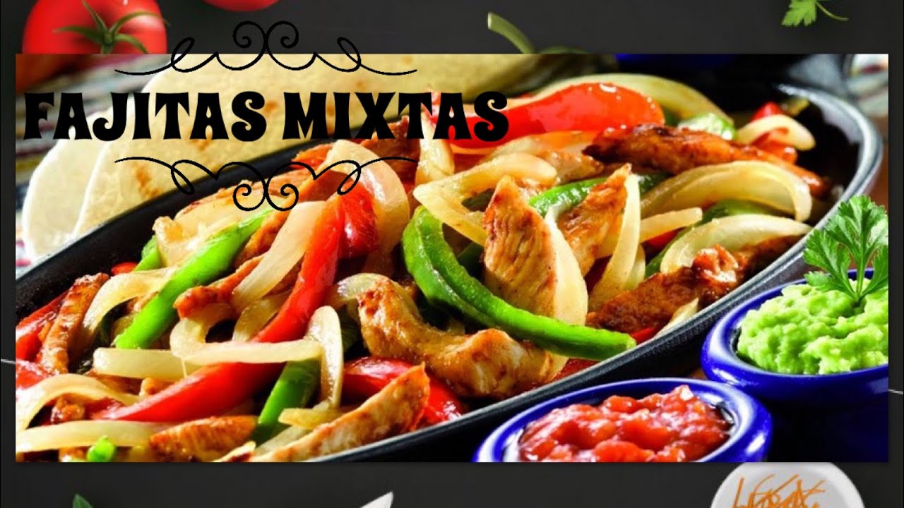 COMO HACER FAJITAS TEXANAS FAJITAS MIXTAS YouTube