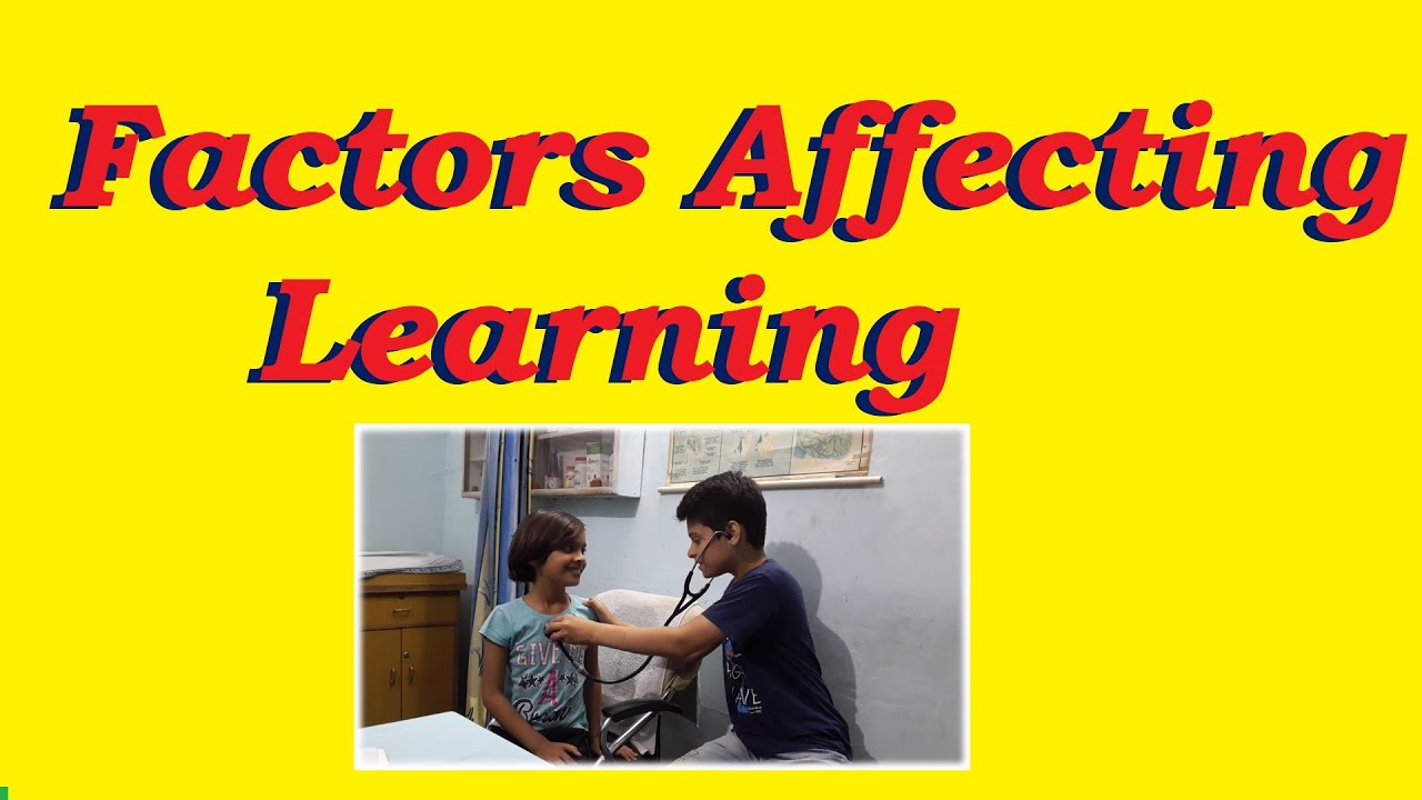 Factors That Affect Learning