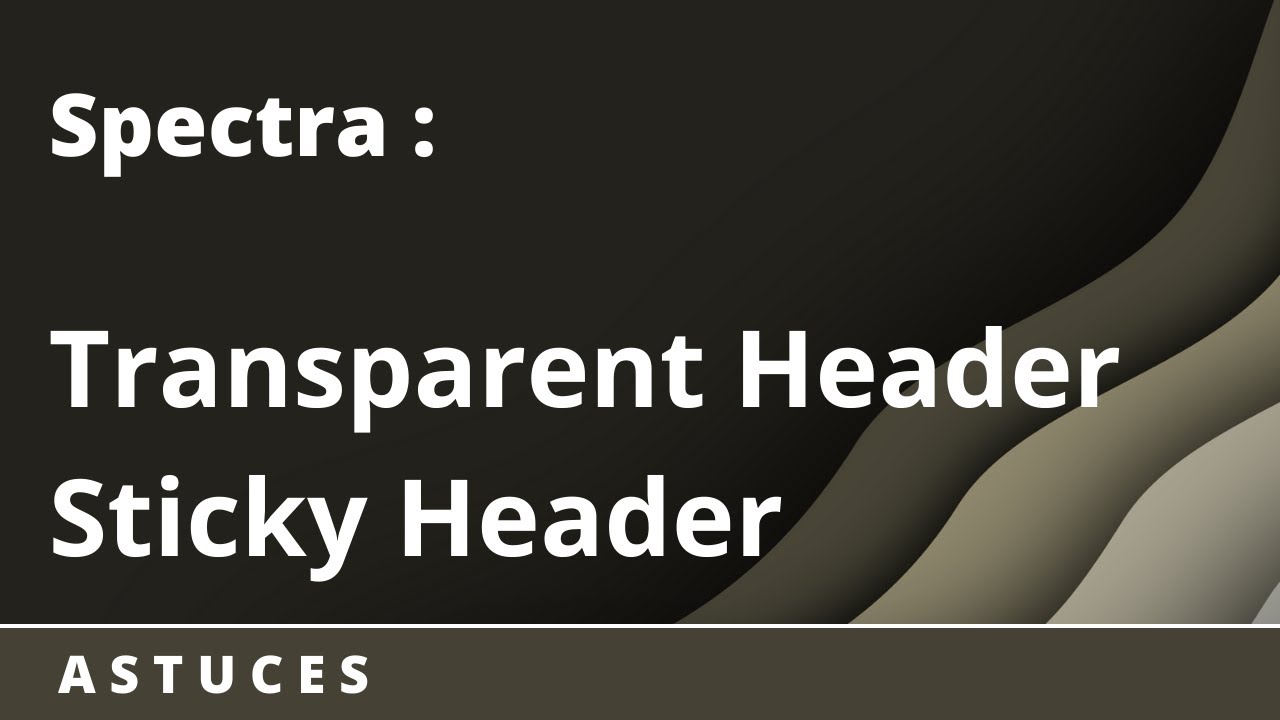 Comment activer le Header Transparent et le Header Sticky | Spectra ...