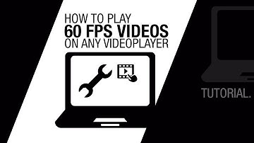 TUTORIAL : How To Play 60 FPS videos on any Videoplayer