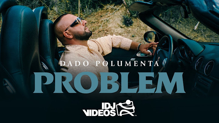 DADO POLUMENTA - PROBLEM (OFFICIAL VIDEO)