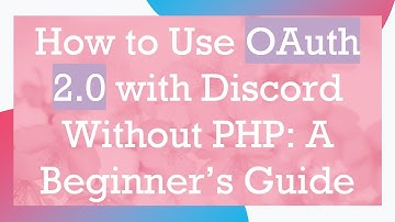 How to Use OAuth 2.0 with Discord Without PHP: A Beginner’s Guide