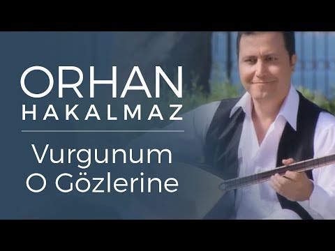 Orhan Hakalmaz - Vurgunum O Gözlerine