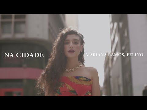 felino, Mariana Ramos - NA CIDADE (Clipe Oficial)