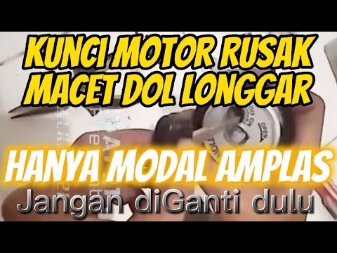 CARA PERBAIKI KUNCI MOTOR RUSAK MACET DOL LONGGAR