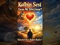 Kalbinin Sesini Dinle | Mevlana Hazretleri #maneviyat #tasavvuf #kalp ❤️