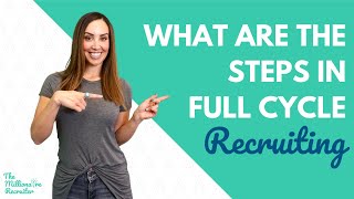 What Are The Steps In Full Cycle Recruiting