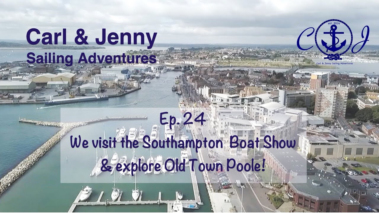 Ep. 24 Southampton boat show and Poole Quay – Carl and Jenny