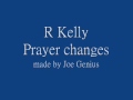 R Kelly Prayer Changes