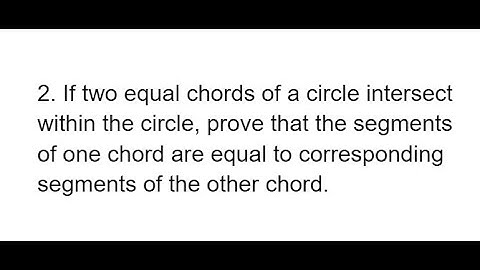 CLASS 9 CIRCLES EXERCISE 9.2 QUESTION 2 If two equal chords of a circle intersect within the circle,