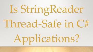 Is StringReader Thread-Safe in C# Applications?