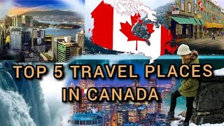 5 Best Places to Visit in Canada -Travel Video
