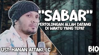 Ust. Hanan Attaki, Lc - Sabar Pertolongan Allah Datang Di Waktu Yang Tepat