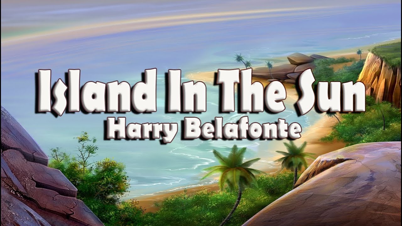 Island In The Sun With Lyrics Harry Belafonte YouTube
