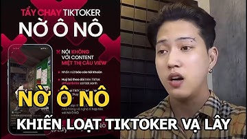 Nờ Ô Nô khiến loạt Tiktoker bị vạ lây, có nguy cơ 