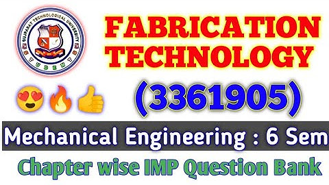 FABRICATION TECHNOLOGY (3361905) GTU Imp Material Question Bank 2022 #summer #exam #gtu