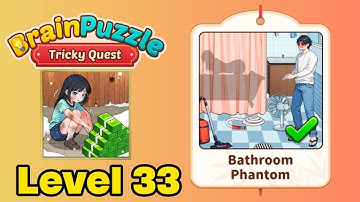 Brain puzzle tricky quest level 33 solution walkthrough ( bathroom phantom)