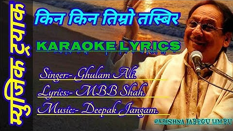 Kina Kina Timro Tasbir Original Clear Lyrics With Karaoke Ghulam Ali By Krishna Jabegu Limbu