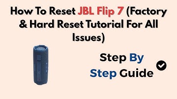 How To Reset JBL Flip 7 (Factory & Hard Reset Tutorial For All Issues)