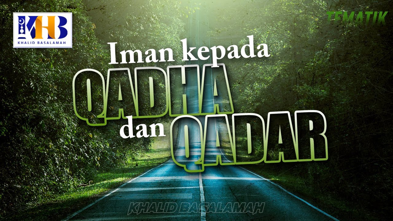 Kajian Tematik - Iman kepada Qadha dan Qadar (Khalid Basalamah, 2022)