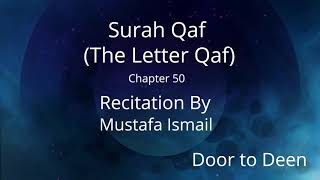 Surah Qaf (The Letter Qaf) Mustafa Ismail  Quran Recitation