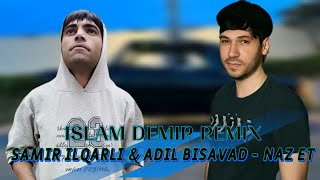 Islam Demir & Samir Ilqarli & Adil Bisavad - Naz Et (Remix) Resimi