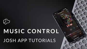 Josh App Tutorials - Music Control