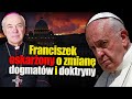 Franciszek oskarżony o zmianę dogmatów i doktryny (modernizm skrajny). Abp Jan Paweł Lenga