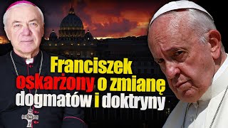 Franciszek oskarżony o zmianę dogmatów i doktryny (modernizm skrajny). Abp Jan Paweł Lenga