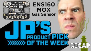 JP’s Product Pick of the Week Recap 11/29/22 ENS160 MOX Gas Sensor Recap @adafruit #adafruit