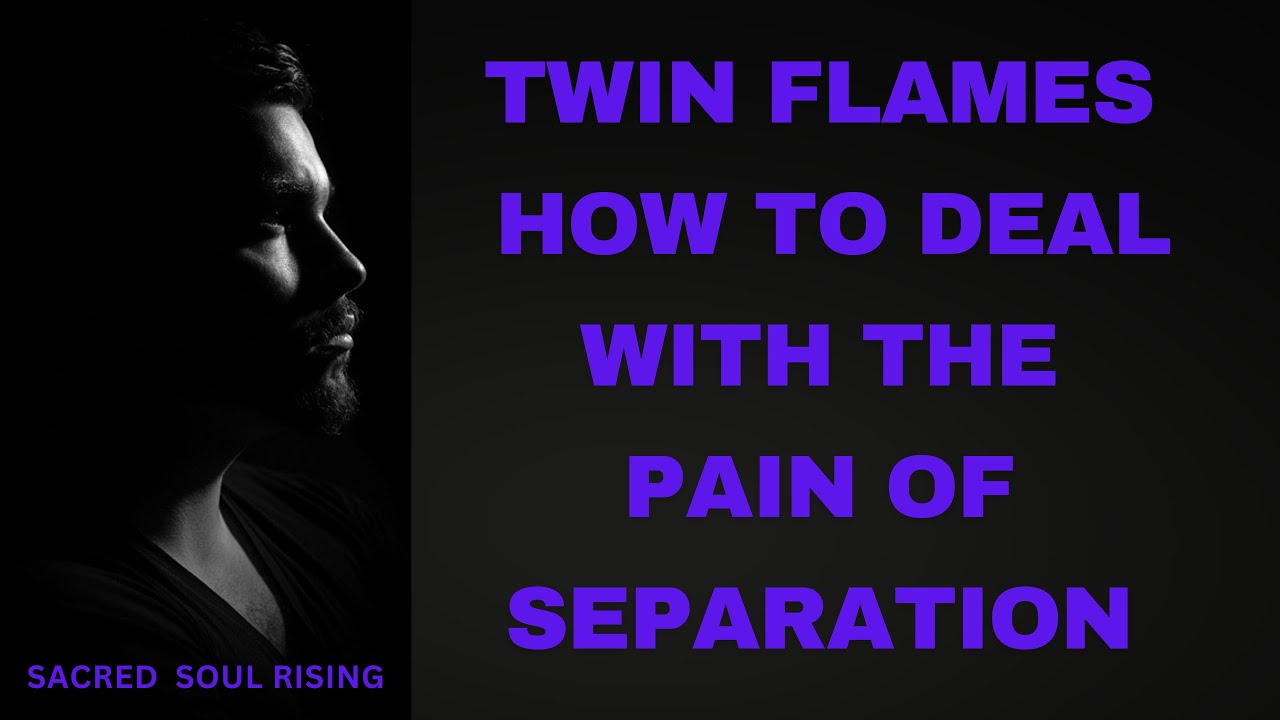 Twin Flames 🔥 How to Deal with the Pain of Separation ❤️🔥