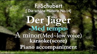 "Der Jäger " F.Schubert A minor (Med~low voice) -Med tempo-  Piano accompaniment(karaoke-score)