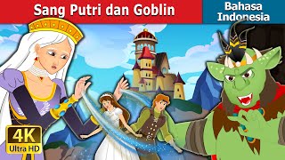 Sang Putri dan Goblin | The Princess and the Goblin in Indonesian | Dongeng Bahasa Indonesia