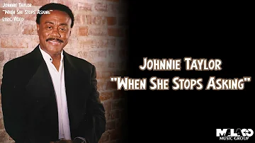 Johnnie Taylor - When She Stops Asking (Lyric Vide)
